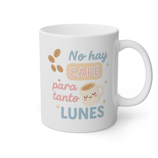 Taza blanca con frase divertida no hay café para tanto lunes
