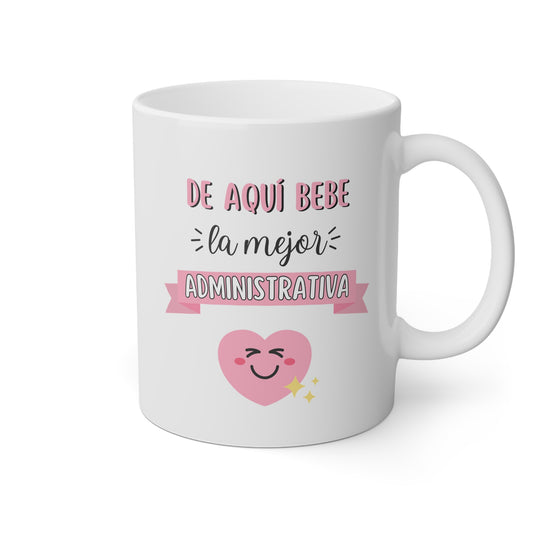 Taza blanca con un corazón y la frase de aquí bebe la mejor administrativa